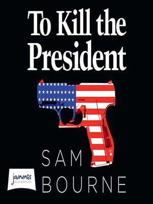 cover image of To Kill the President